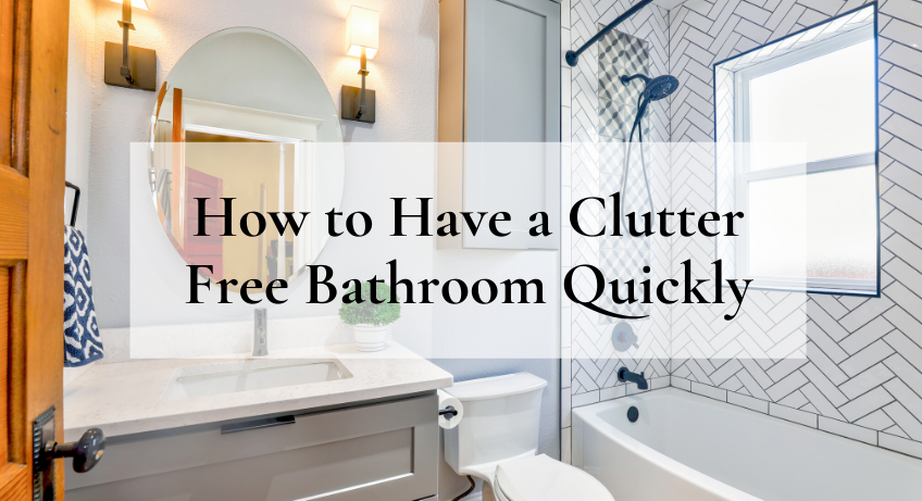 How to Have a clutter-free bathroom quickly