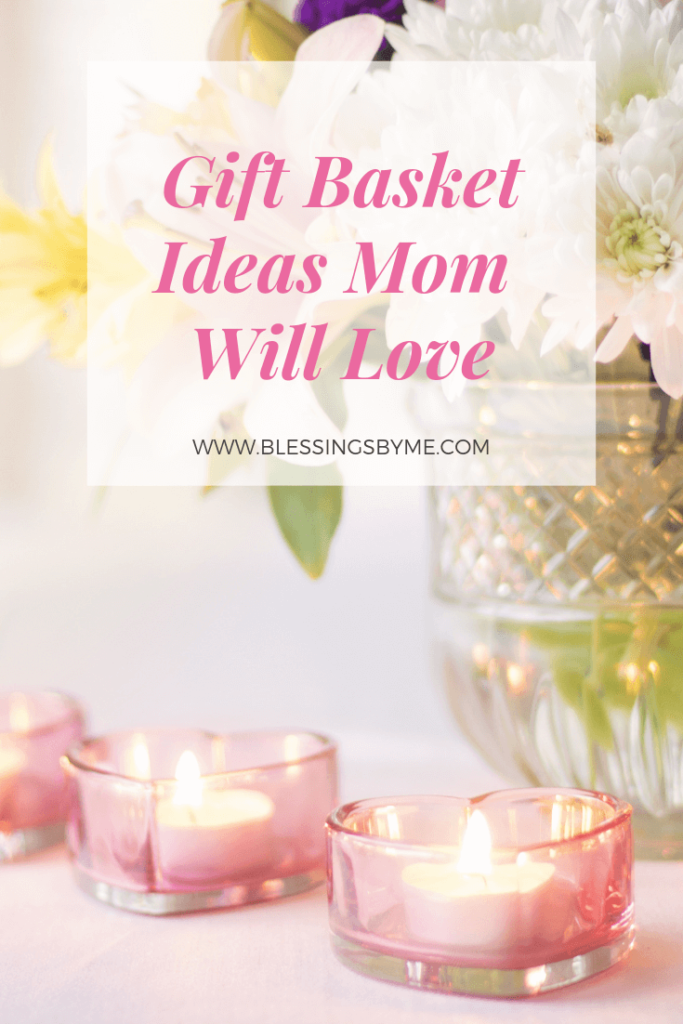 Gift Basket Ideas for Mom