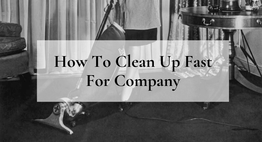 How to clean up fast for company