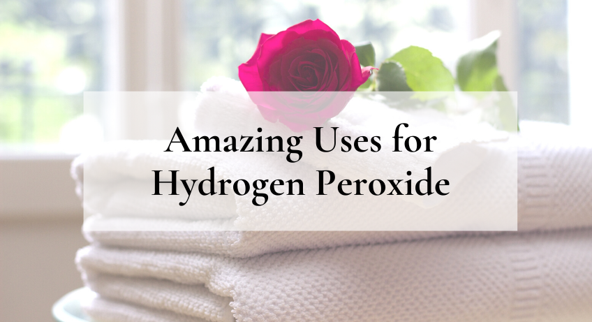 Amazing Uses for Hydrogen Peroxide